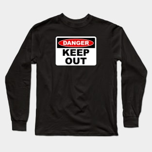 Danger Keep Out Sign Long Sleeve T-Shirt